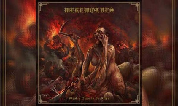 WEREWOLVES – What A Time To Be Alive