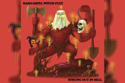 MARGARITA WITCH CULT – Strung Out In Hell