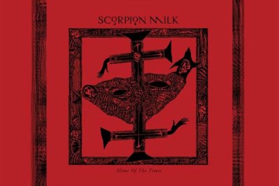SCORPION MILK - Slime Of The Times