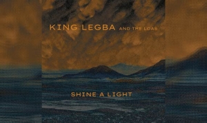 KING LEGBA &amp; THE LOAS – Shine A Light (EP)