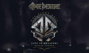 ONE DESIRE – One Night Only - Live In Helsinki