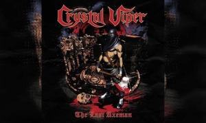CRYSTAL VIPER – The Last Axeman (Re-Release)