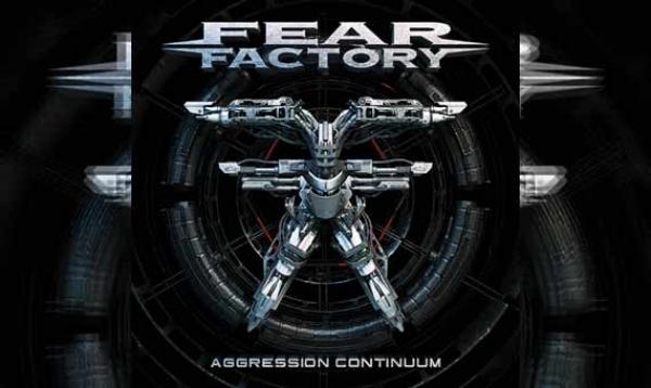 FEAR FACTORY – Aggression Continuum