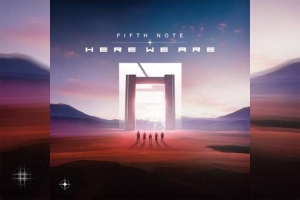 FIFTH NOTE – Here We Are