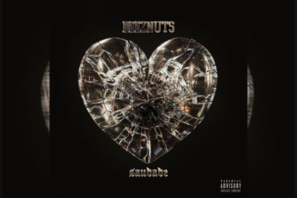 DEEZ NUTS – Saudade