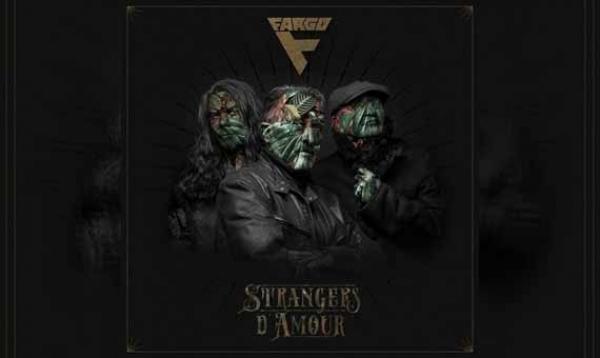 FARGO – Strangers D&#039;Amour