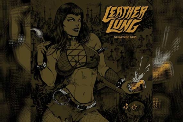 LEATHER LUNG – Graveside Grin