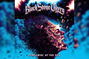 BLACK STONE CHERRY – Screamin&#039; At The Sky