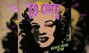 THE 69 CATS – Seven Year Itch