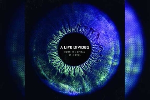 A LIFE DIVIDED – Down The Spiral Of A Soul