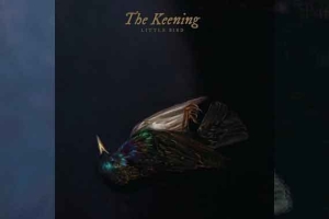 THE KEENING – Little Bird