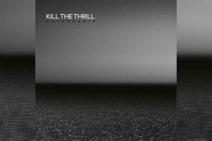KILL THE THRILL – Autophagie