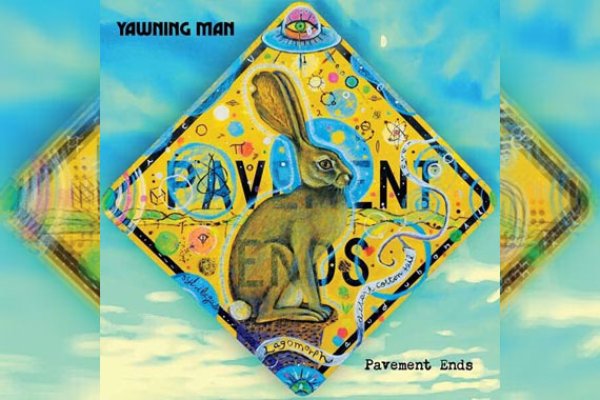 YAWNING MAN - Pavement Ends