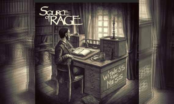 SOURCE OF RAGE – Witness The Mess