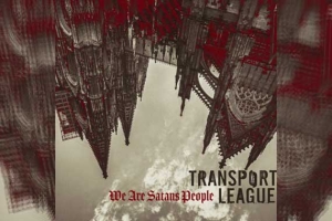 TRANSPORT LEAGUE – We Are Satans People