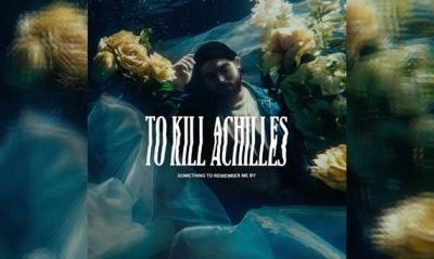 TO KILL ACHILLES – Something To Remember Me By