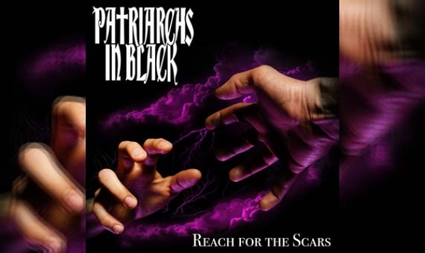 PATRIARCHS IN BLACK – Reach For The Scars