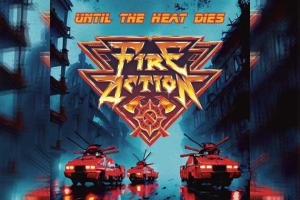 FIRE ACTION – Until The Heat Dies