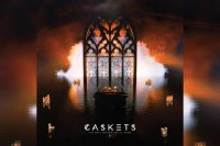 CASKETS – The Only Heaven You&#039;ll Know