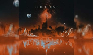 CITIES OF MARS – Cities Of Mars