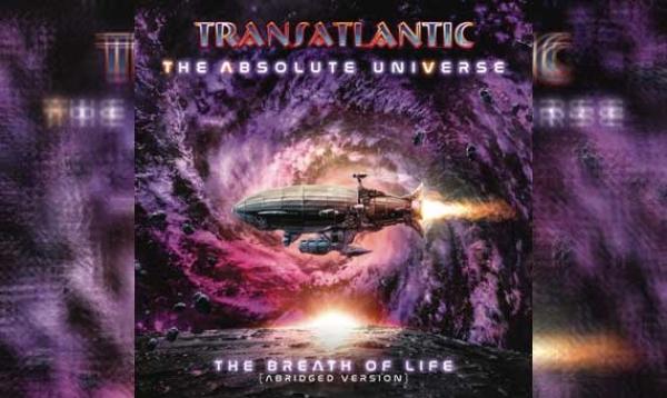 TRANSATLANTIC – The Absolute Universe: The Breath Of Life (Abridged Version)