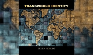 TRANSWORLD IDENTITY – Seven Worlds