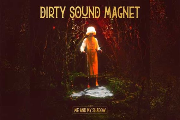 DIRTY SOUND MAGNET – Me And My Shadow