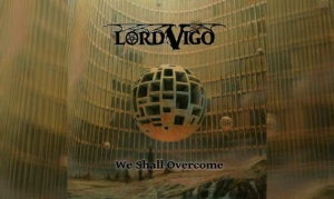 LORD VIGO – We Shall Overcome