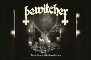 BEWITCHER – Deep Cuts &amp; Shallow Graves