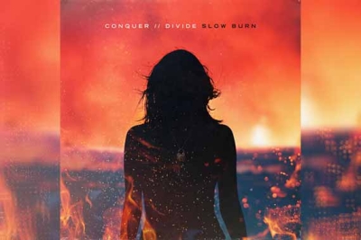 CONQUER DIVIDE – Slow Burn