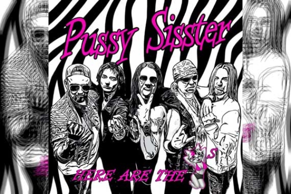 PUSSY SISSTER – Here Are The Pussys