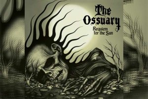 THE OSSUARY – Requiem For The Sun