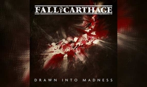 FALL OF CARTHAGE – Drawn Into Madness