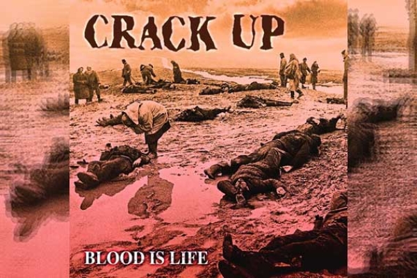 CRACK UP – Blood Is Life (Re-Release)
