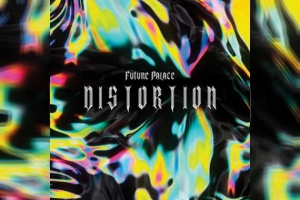 FUTURE PALACE – Distortion