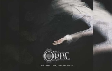 OPIA – I Welcome Thee, Eternal Sleep